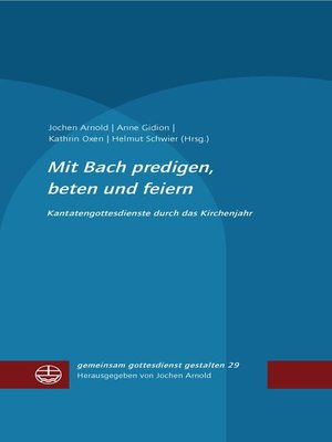 cover image of Mit Bach predigen, beten und feiern
